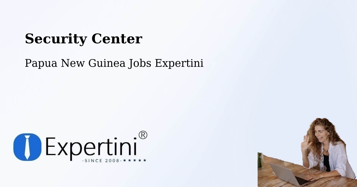 Security & Compliance – Kandep - Papua New Guinea Jobs Expertini