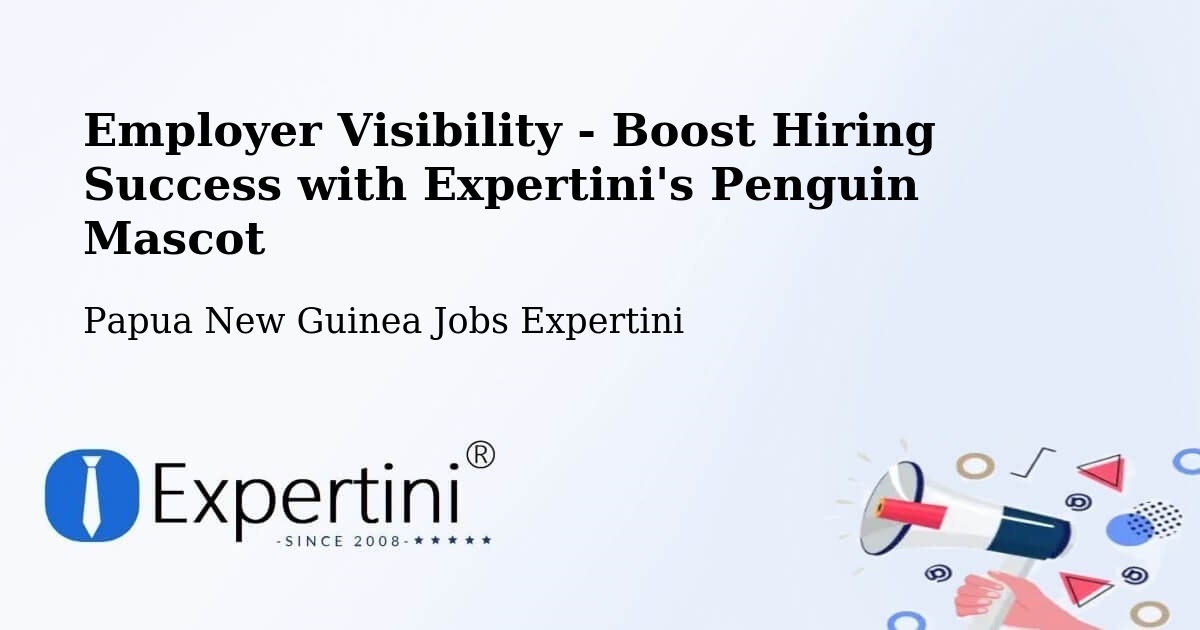 CV and Resume Visibility Optimization – Kandep - Papua New Guinea Jobs Expertini